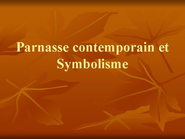 Parnasse contemporain et Symbolisme 