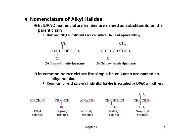 l Nomenclature of Alkyl Halides èIn IUPAC nomenclature halides are named as substituents on