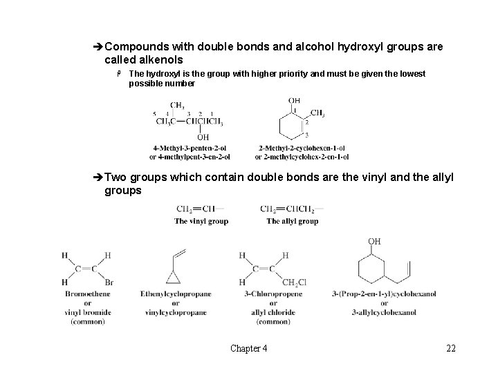 èCompounds with double bonds and alcohol hydroxyl groups are called alkenols H The hydroxyl