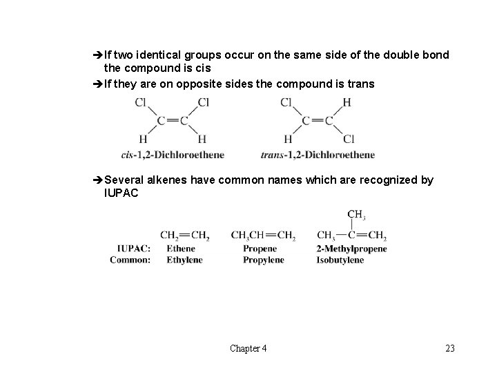 èIf two identical groups occur on the same side of the double bond the