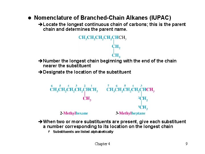 l Nomenclature of Branched-Chain Alkanes (IUPAC) èLocate the longest continuous chain of carbons; this