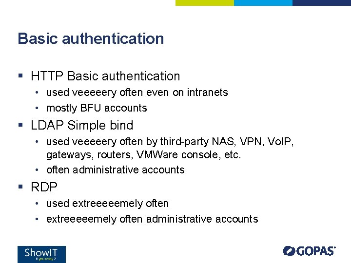 Basic authentication § HTTP Basic authentication • used veeeeery often even on intranets • Basic authentication § HTTP Basic authentication • used veeeeery often even on intranets •