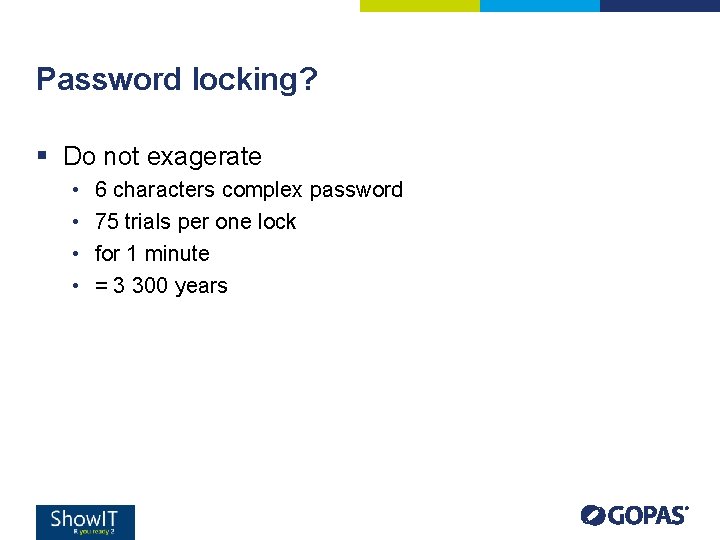 Password locking? § Do not exagerate • • 6 characters complex password 75 trials Password locking? § Do not exagerate • • 6 characters complex password 75 trials