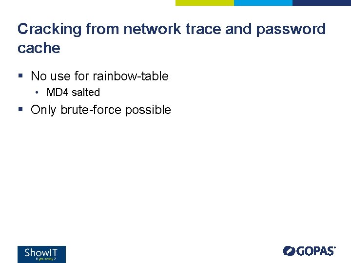 Cracking from network trace and password cache § No use for rainbow-table • MD Cracking from network trace and password cache § No use for rainbow-table • MD