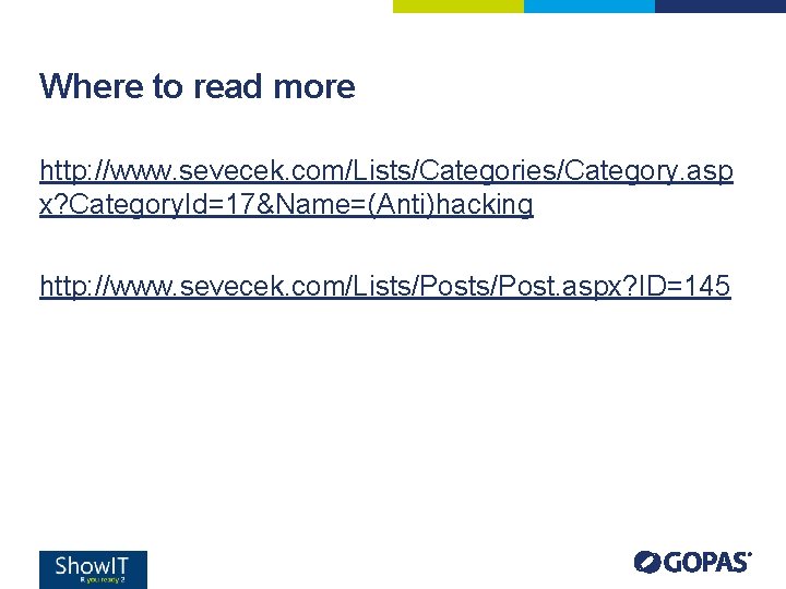 Where to read more http: //www. sevecek. com/Lists/Categories/Category. asp x? Category. Id=17&Name=(Anti)hacking http: //www. Where to read more http: //www. sevecek. com/Lists/Categories/Category. asp x? Category. Id=17&Name=(Anti)hacking http: //www.