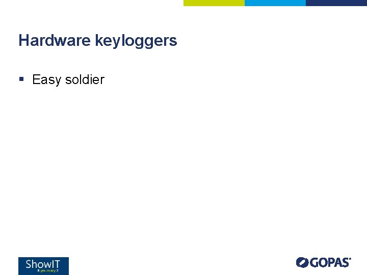 Hardware keyloggers § Easy soldier Hardware keyloggers § Easy soldier