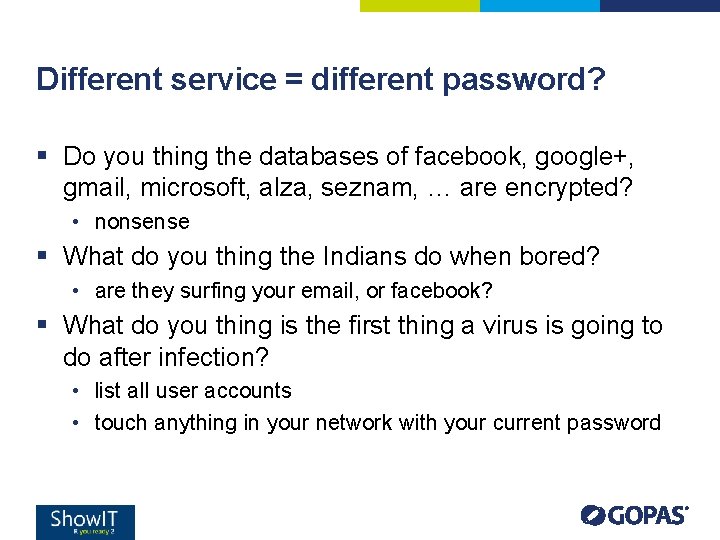Different service = different password? § Do you thing the databases of facebook, google+, Different service = different password? § Do you thing the databases of facebook, google+,