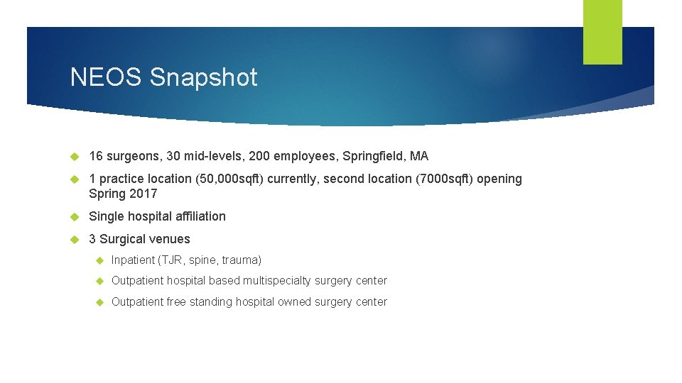 NEOS Snapshot 16 surgeons, 30 mid-levels, 200 employees, Springfield, MA 1 practice location (50,