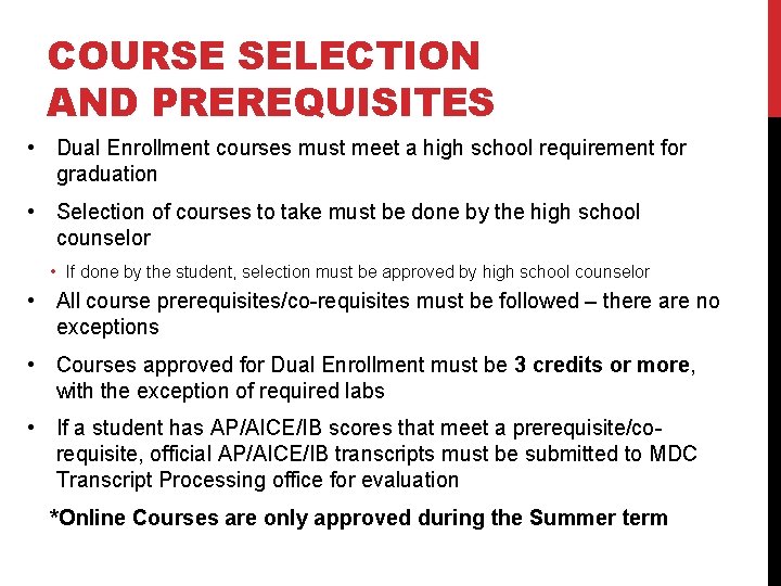 COURSE SELECTION AND PREREQUISITES • Dual Enrollment courses must meet a high school requirement