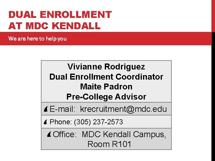 DUAL ENROLLMENT AT MDC KENDALL We are here to help you Vivianne Rodriguez Dual