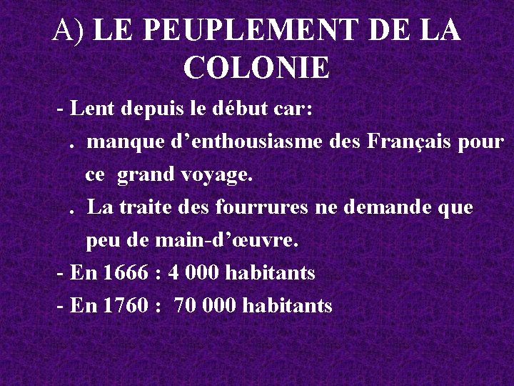 A) LE PEUPLEMENT DE LA COLONIE - Lent depuis le début car: . manque