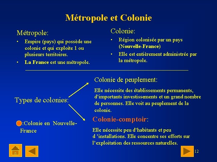 Métropole et Colonie: Métropole: • • Empire (pays) qui possède une colonie et qui