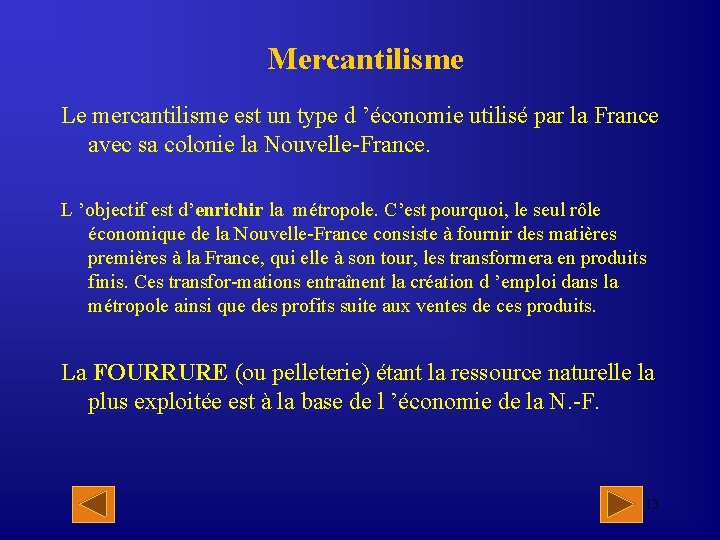 Mercantilisme Le mercantilisme est un type d ’économie utilisé par la France avec sa