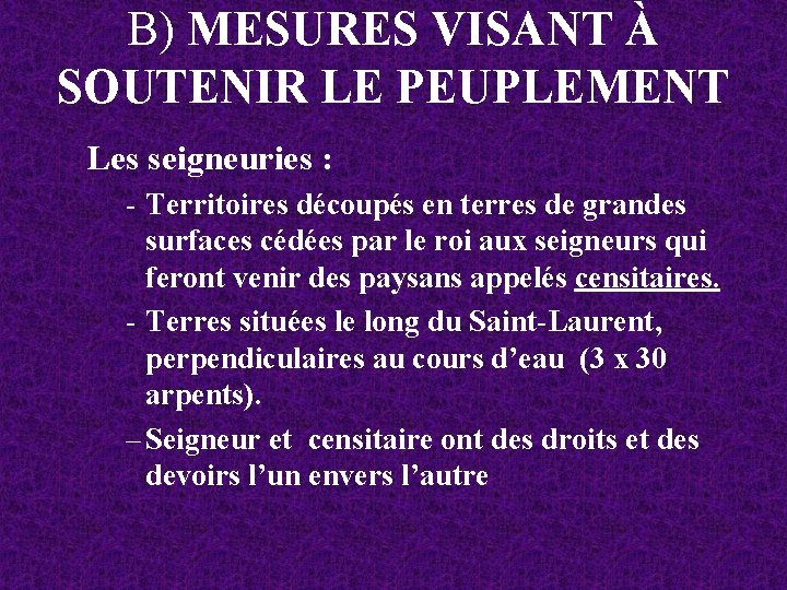 B) MESURES VISANT À SOUTENIR LE PEUPLEMENT Les seigneuries : - Territoires découpés en