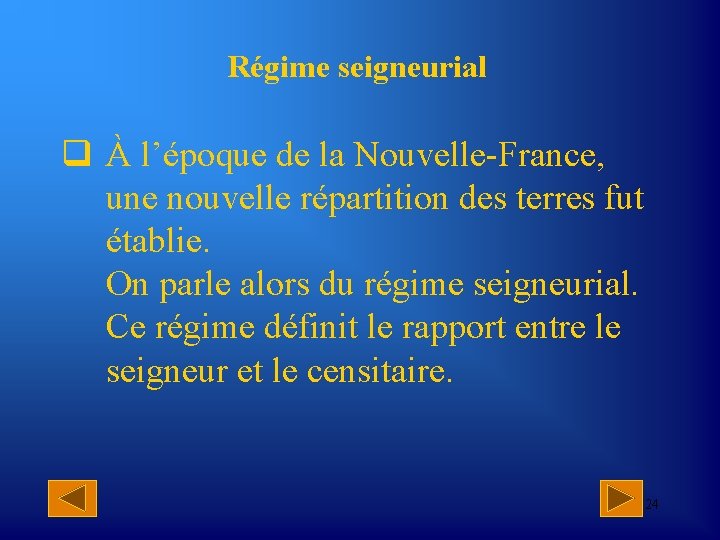 Régime seigneurial q À l’époque de la Nouvelle-France, une nouvelle répartition des terres fut