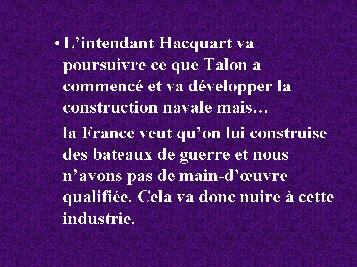  • L’intendant Hacquart va poursuivre ce que Talon a commencé et va développer