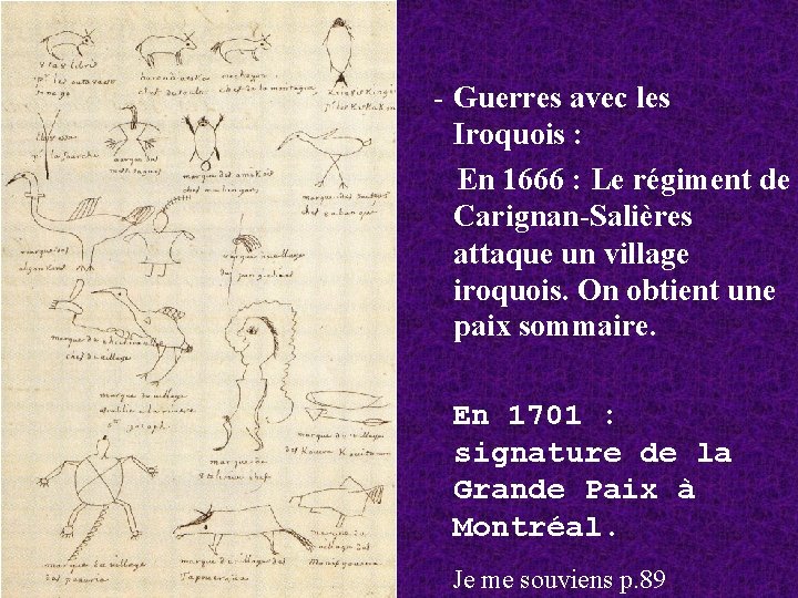 - Guerres avec les Iroquois : En 1666 : Le régiment de Carignan-Salières attaque