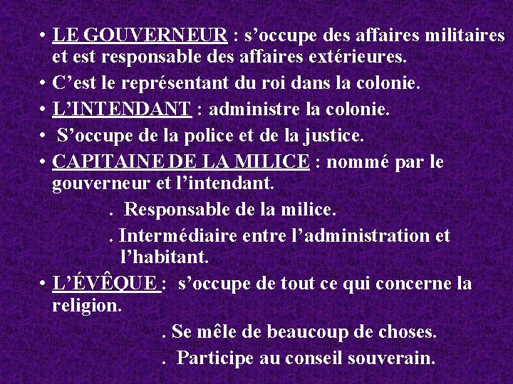  • LE GOUVERNEUR : s’occupe des affaires militaires et est responsable des affaires