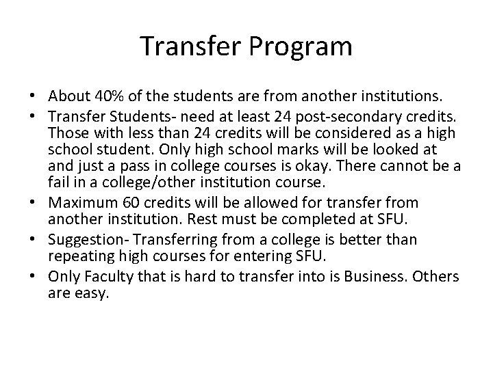 Transfer Program • About 40% of the students are from another institutions. • Transfer