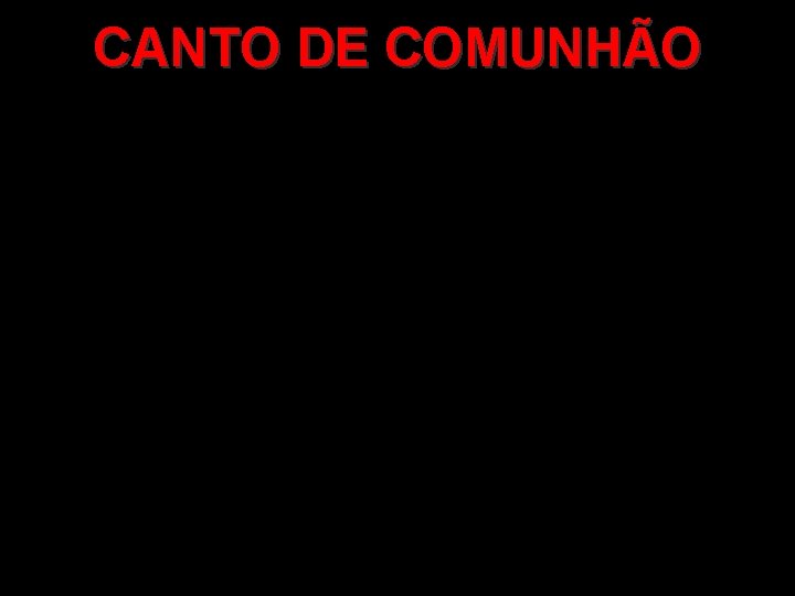 CANTO DE COMUNHÃO 