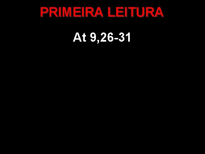 PRIMEIRA LEITURA At 9, 26 -31 