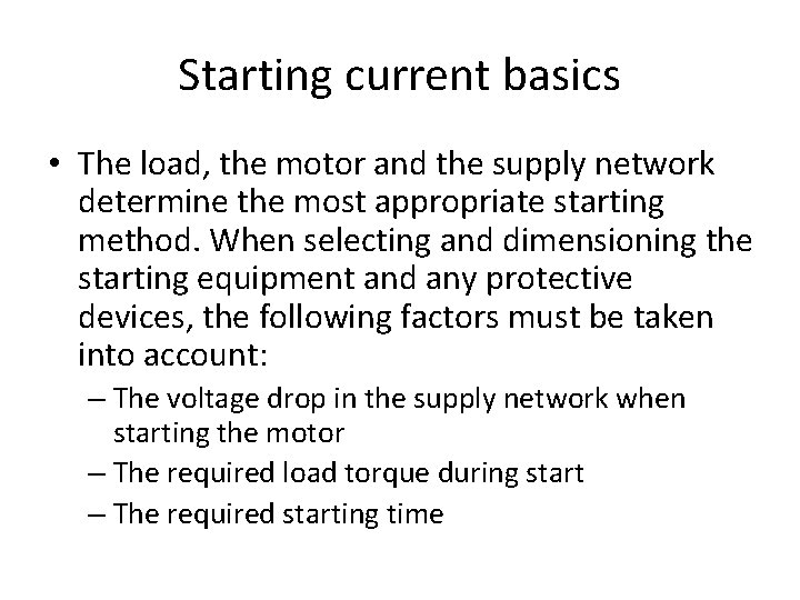 Starting current basics • The load, the motor and the supply network determine the Starting current basics • The load, the motor and the supply network determine the