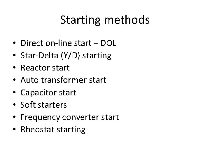 Starting methods • • Direct on-line start – DOL Star-Delta (Y/D) starting Reactor start Starting methods • • Direct on-line start – DOL Star-Delta (Y/D) starting Reactor start