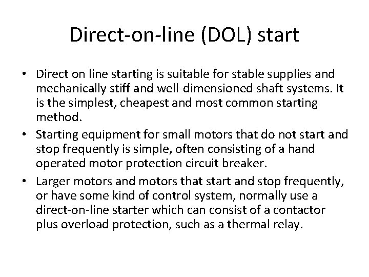 Direct-on-line (DOL) start • Direct on line starting is suitable for stable supplies and Direct-on-line (DOL) start • Direct on line starting is suitable for stable supplies and