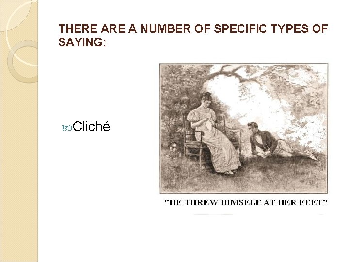 THERE A NUMBER OF SPECIFIC TYPES OF SAYING: Cliché THERE A NUMBER OF SPECIFIC TYPES OF SAYING: Cliché