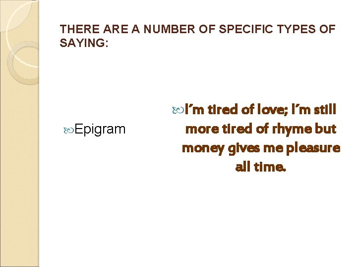 THERE A NUMBER OF SPECIFIC TYPES OF SAYING: I´m tired of love; I´m still THERE A NUMBER OF SPECIFIC TYPES OF SAYING: I´m tired of love; I´m still