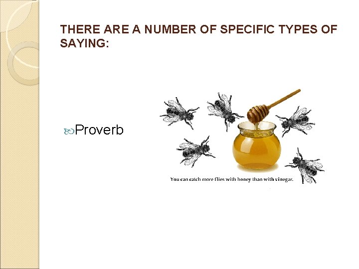 THERE A NUMBER OF SPECIFIC TYPES OF SAYING: Proverb THERE A NUMBER OF SPECIFIC TYPES OF SAYING: Proverb