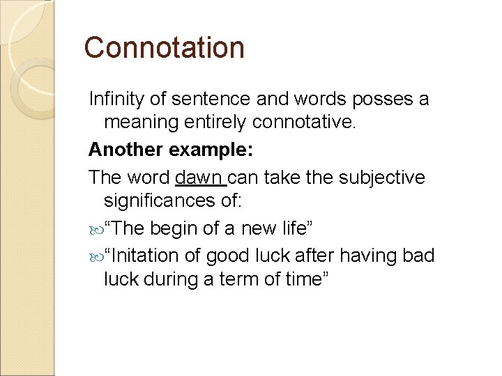 Connotation Infinity of sentence and words posses a meaning entirely connotative. Another example: The Connotation Infinity of sentence and words posses a meaning entirely connotative. Another example: The