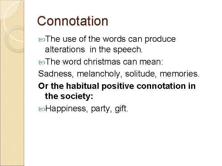 Connotation The use of the words can produce alterations in the speech. The word Connotation The use of the words can produce alterations in the speech. The word