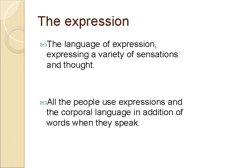 The expression The language of expression, expressing a variety of sensations and thought. All The expression The language of expression, expressing a variety of sensations and thought. All