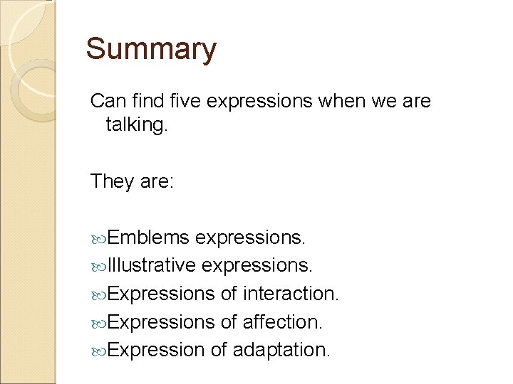 Summary Can find five expressions when we are talking. They are: Emblems expressions. Illustrative Summary Can find five expressions when we are talking. They are: Emblems expressions. Illustrative