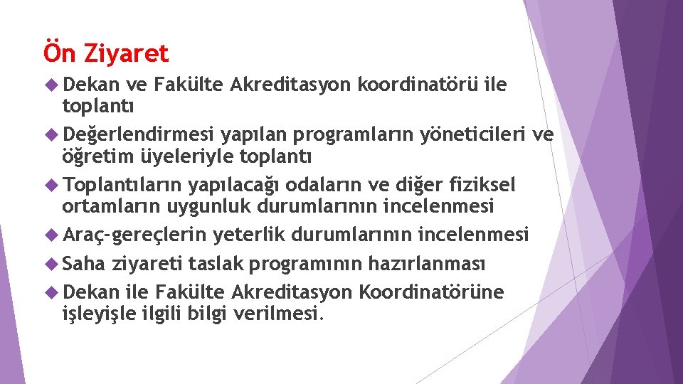 Ön Ziyaret Dekan ve Fakülte Akreditasyon koordinatörü ile toplantı Değerlendirmesi yapılan programların yöneticileri ve