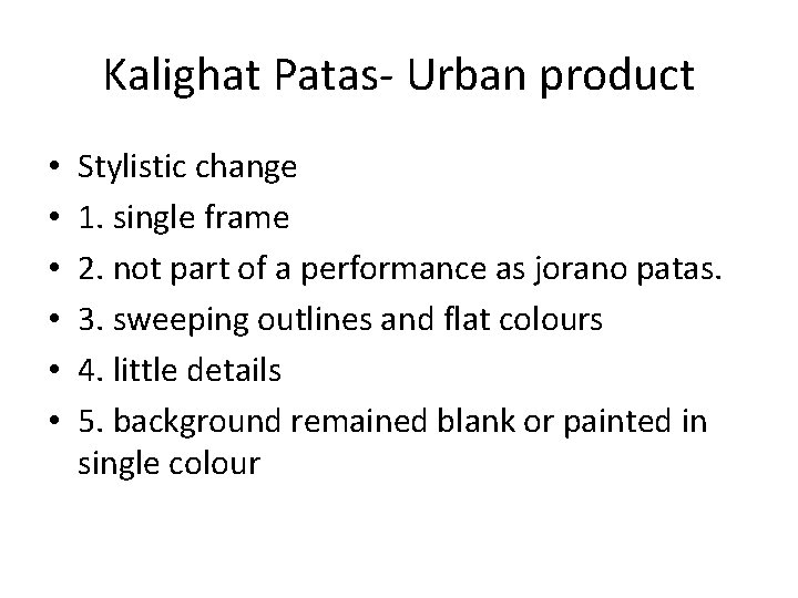 Kalighat Patas- Urban product • • • Stylistic change 1. single frame 2. not Kalighat Patas- Urban product • • • Stylistic change 1. single frame 2. not