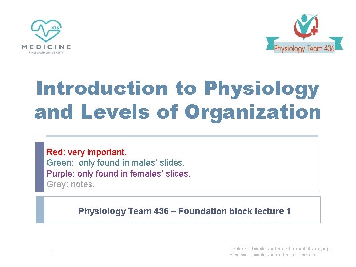 Introduction to Physiology and Levels of Organization Red: very important. Green: only found in
