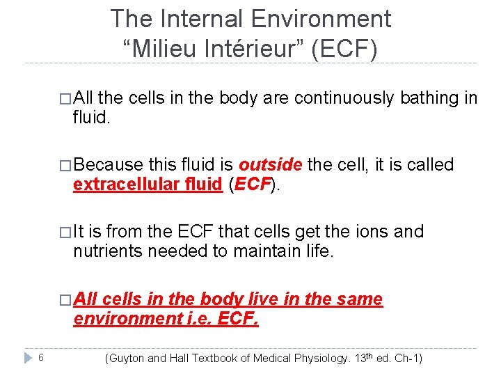 The Internal Environment “Milieu Intérieur” (ECF) � All the cells in the body are