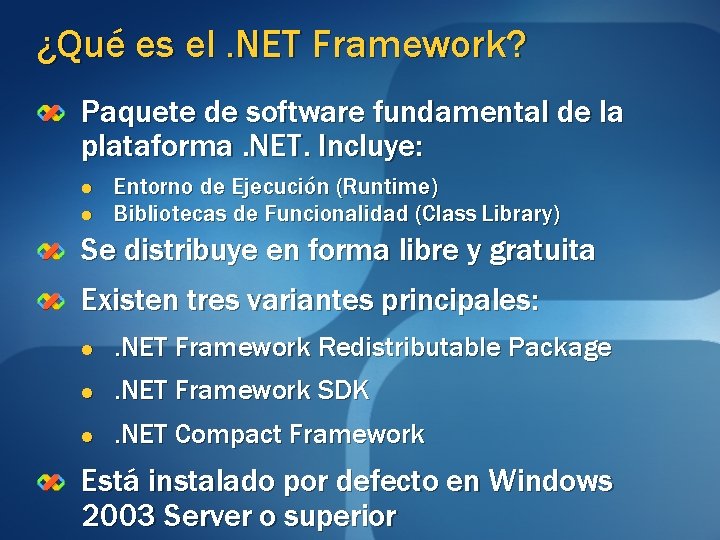 ¿Qué es el. NET Framework? Paquete de software fundamental de la plataforma. NET. Incluye: ¿Qué es el. NET Framework? Paquete de software fundamental de la plataforma. NET. Incluye: