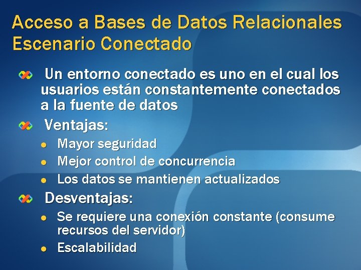 Acceso a Bases de Datos Relacionales Escenario Conectado Un entorno conectado es uno en Acceso a Bases de Datos Relacionales Escenario Conectado Un entorno conectado es uno en