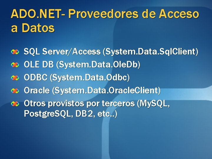 ADO. NET- Proveedores de Acceso a Datos SQL Server/Access (System. Data. Sql. Client) OLE ADO. NET- Proveedores de Acceso a Datos SQL Server/Access (System. Data. Sql. Client) OLE