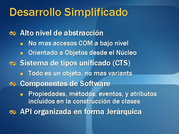 Desarrollo Simplificado Alto nivel de abstracción l l No mas accesos COM a bajo Desarrollo Simplificado Alto nivel de abstracción l l No mas accesos COM a bajo