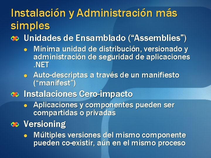 Instalación y Administración más simples Unidades de Ensamblado (“Assemblies”) l l Mínima unidad de Instalación y Administración más simples Unidades de Ensamblado (“Assemblies”) l l Mínima unidad de
