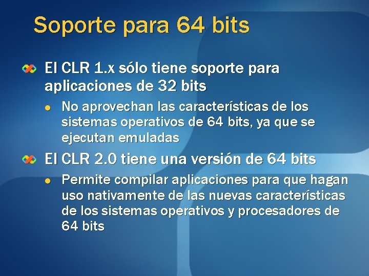 Soporte para 64 bits El CLR 1. x sólo tiene soporte para aplicaciones de Soporte para 64 bits El CLR 1. x sólo tiene soporte para aplicaciones de