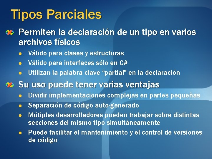 Tipos Parciales Permiten la declaración de un tipo en varios archivos físicos l l Tipos Parciales Permiten la declaración de un tipo en varios archivos físicos l l