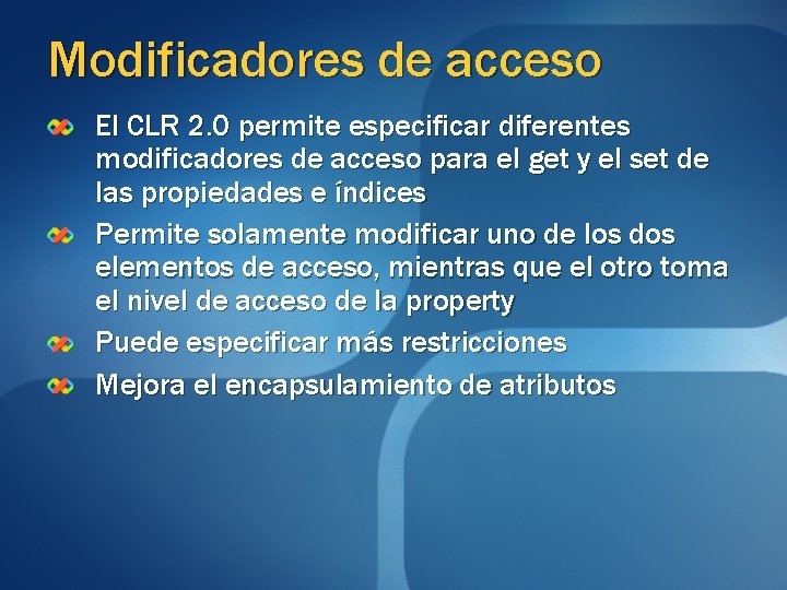 Modificadores de acceso El CLR 2. 0 permite especificar diferentes modificadores de acceso para Modificadores de acceso El CLR 2. 0 permite especificar diferentes modificadores de acceso para