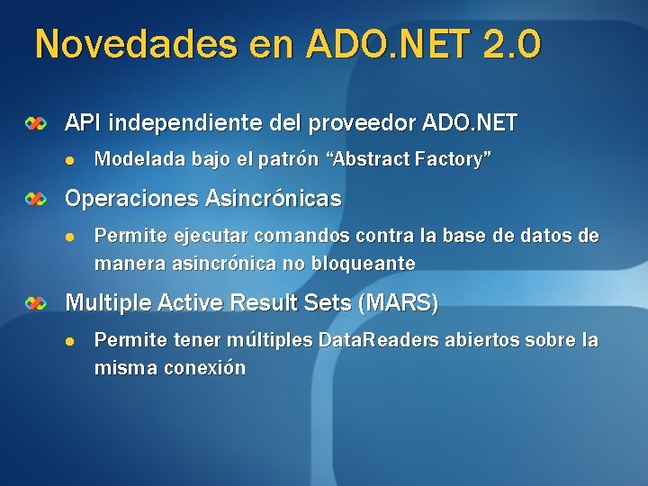 Novedades en ADO. NET 2. 0 API independiente del proveedor ADO. NET l Modelada Novedades en ADO. NET 2. 0 API independiente del proveedor ADO. NET l Modelada