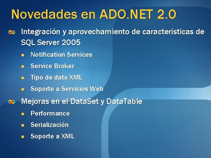 Novedades en ADO. NET 2. 0 Integración y aprovechamiento de características de SQL Server Novedades en ADO. NET 2. 0 Integración y aprovechamiento de características de SQL Server