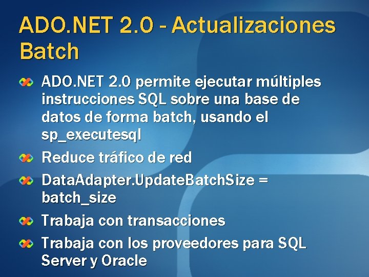 ADO. NET 2. 0 - Actualizaciones Batch ADO. NET 2. 0 permite ejecutar múltiples ADO. NET 2. 0 - Actualizaciones Batch ADO. NET 2. 0 permite ejecutar múltiples